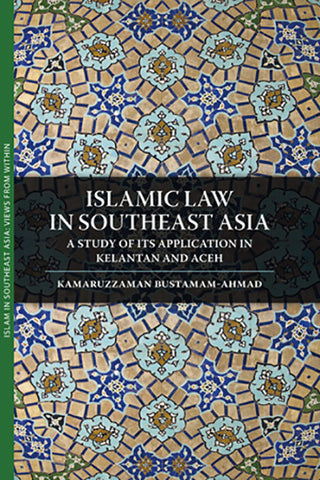 Islamic Law in Southeast Asia: A Study of Its Application in Kelantan and Aceh