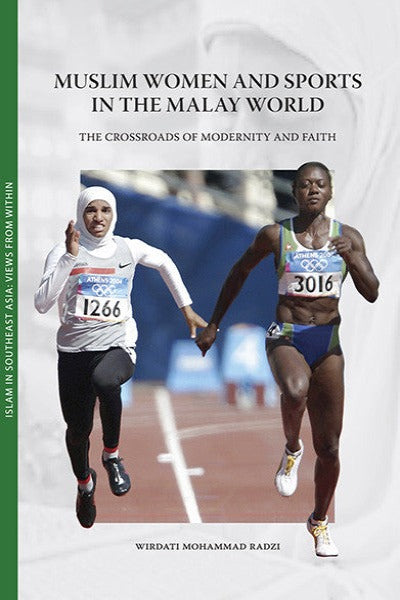 Muslim Women and Sports in the Malay World: The Crossroads of Modernity and Faith