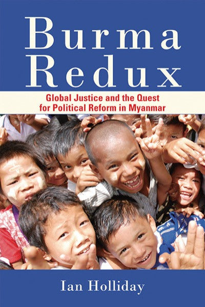 Burma Redux: Global Justice and the Quest for Political Reform in Myanmar