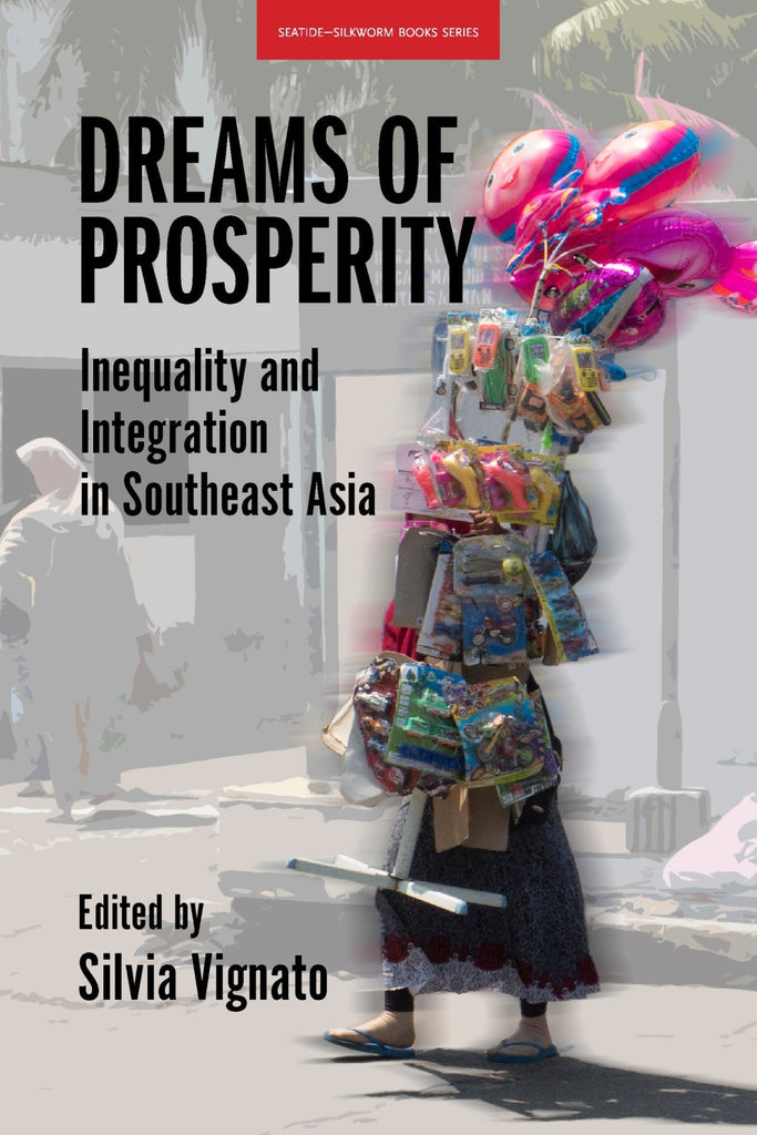 Dreams of Prosperity: Inequality and Integration in Southeast Asia