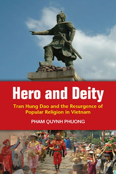 Hero and Deity: Tran Hung Dao and the Resurgence of Popular Religion in Vietnam