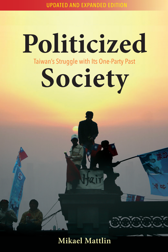 Politicized Society: Taiwan’s Struggle with its One-Party Past