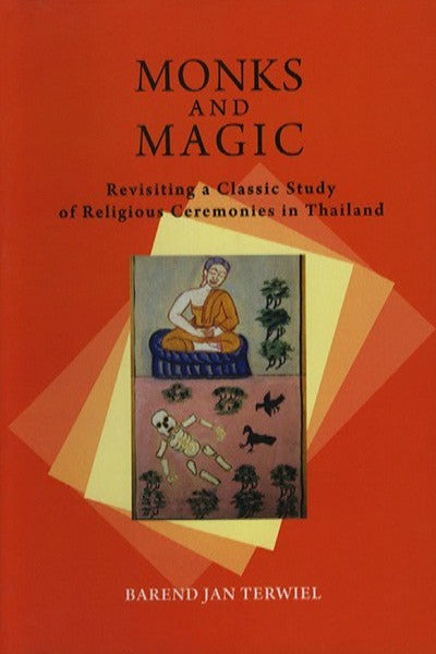 Monks and Magic: Revisiting a Classic Study of Religious Ceremonies in Thailand