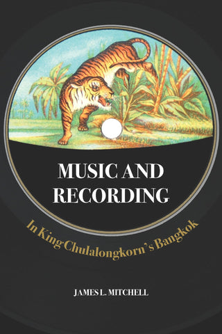 Music and Recording in King Chulalongkorn’s Bangkok