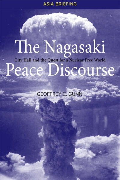 Nagasaki Peace Discourse, The: City Hall and the Quest for a Nuclear Free World