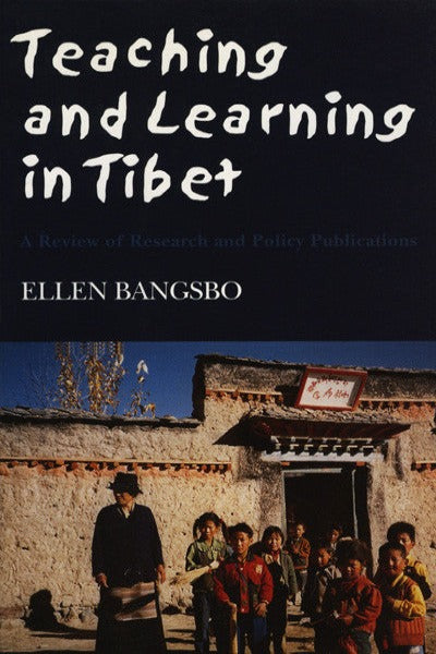 Teaching and Learning in Tibet: A Review of Research and Policy Publications