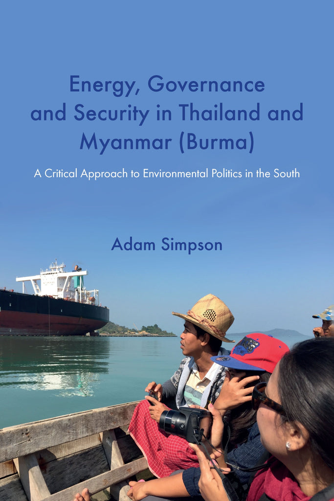 Energy, Governance and Security in Thailand and Myanmar (Burma): A Critical Approach to Environmental Politics in the South