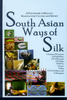 South Asian Ways of Silk: A Patchwork of Biology, Manufacture, Culture and History
