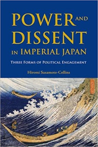 Power and Dissent in Imperial Japan: Three Forms of Political Engagement