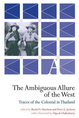 Ambiguous Allure of the West: Traces of the Colonial in Thailand, The
