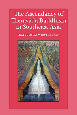 Ascendancy of Theravāda Buddhism in Southeast Asia, The