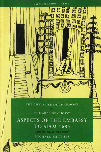 Aspects of the Embassy to Siam 1685: The Chevalier de Chaumont and the Abbé de Choisy
