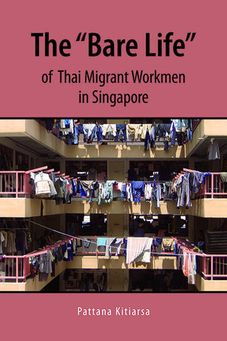 BARE LIFE of Thai Migrant Workmen in Singapore, The