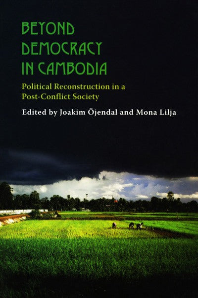 Beyond Democracy in Cambodia: Political Reconstruction in a Post-Conflict Society