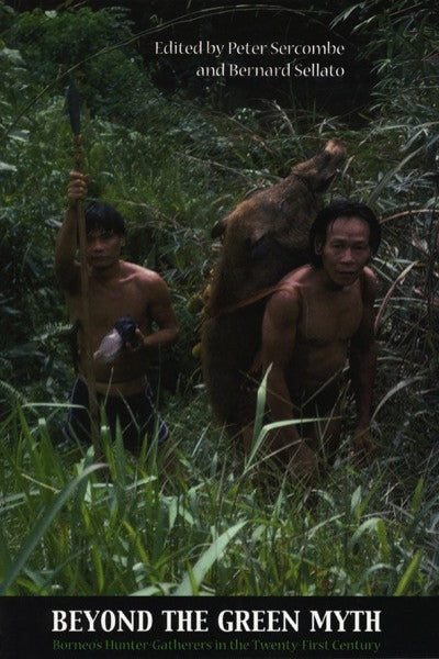 Beyond the Green Myth: Borneo’s Hunter-Gatherers in the Twenty-First Century