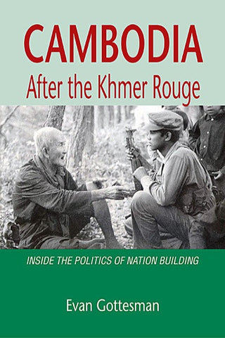 Cambodia After the Khmer Rouge: Inside the Politics of Nation Building