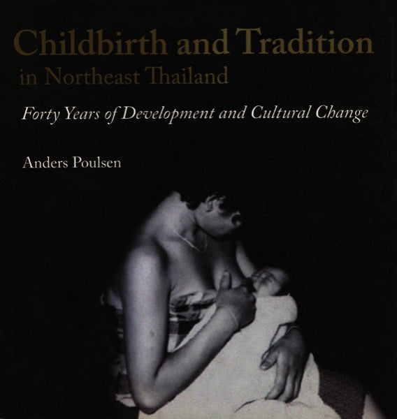 Childbirth and Tradition in Northeast Thailand: Forty Years of Development and Cultural Change