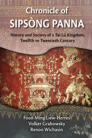 Chronicles of Sipsòng Panna: History and Society of a Tai Lü Kingdom Twelfth to Mid‐twentieth Century