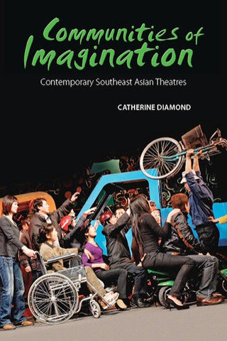 Communities of Imagination: Contemporary Southeast Asian Theatres