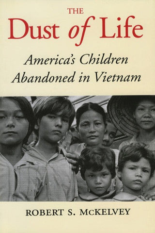 Dust of Life, The: America's Children Abandoned in Vietnam