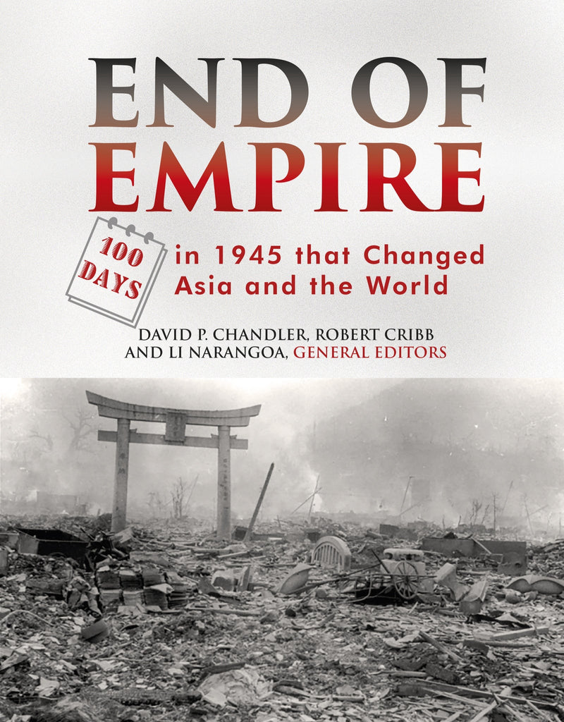 End of Empire: 100 Days in 1945 that Changed Asia and the World