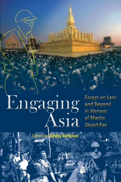 Engaging Asia: Essays on Laos and Beyond in Honour of Martin Stuart-Fox