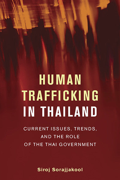 Human Trafficking in Thailand: Current Issues, Trends, and the Role of the Thai Government