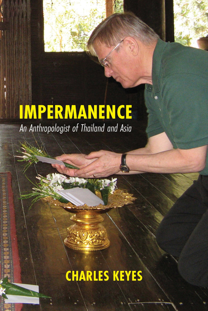 Impermanence: An Anthropologist of Thailand and Asia