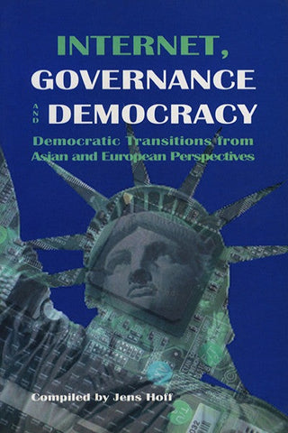Internet, Governance and Democracy: Democratic Transitions from Asian and European Perspectives