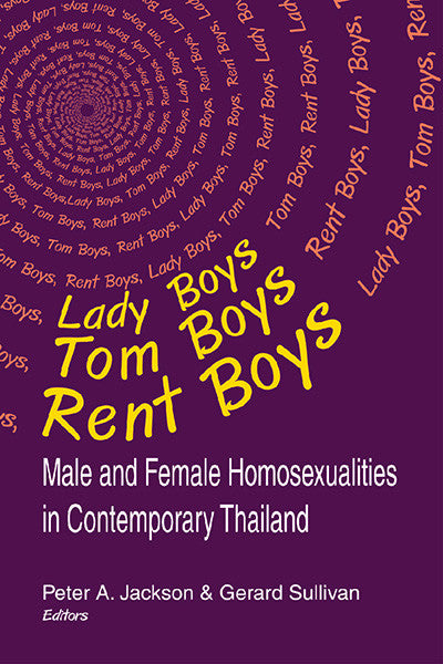 Lady Boy, Tom Boys, Rent Boys: Male and Female Homosexualities in Contemporary Thailand