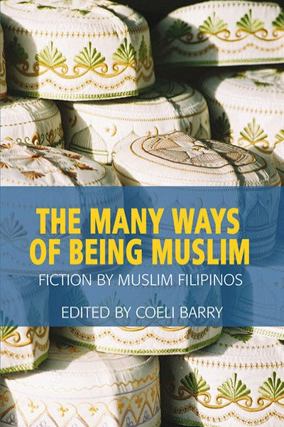 Many Ways of Being Muslim: Fiction by Muslim Filipinos, The