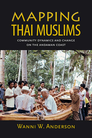 Mapping Thai Muslims: Community Dynamics and Change on the Andaman Coast