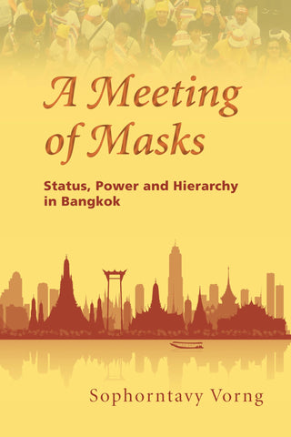 Meeting of Masks, A: Status, Power and Hierarchy in Bangkok