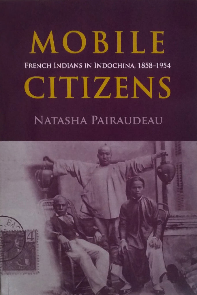 Mobile Citizens: French Indians in Indochina, 1858–1954