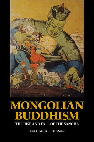 Mongolian Buddhism: The Rise and Fall of the Sangha