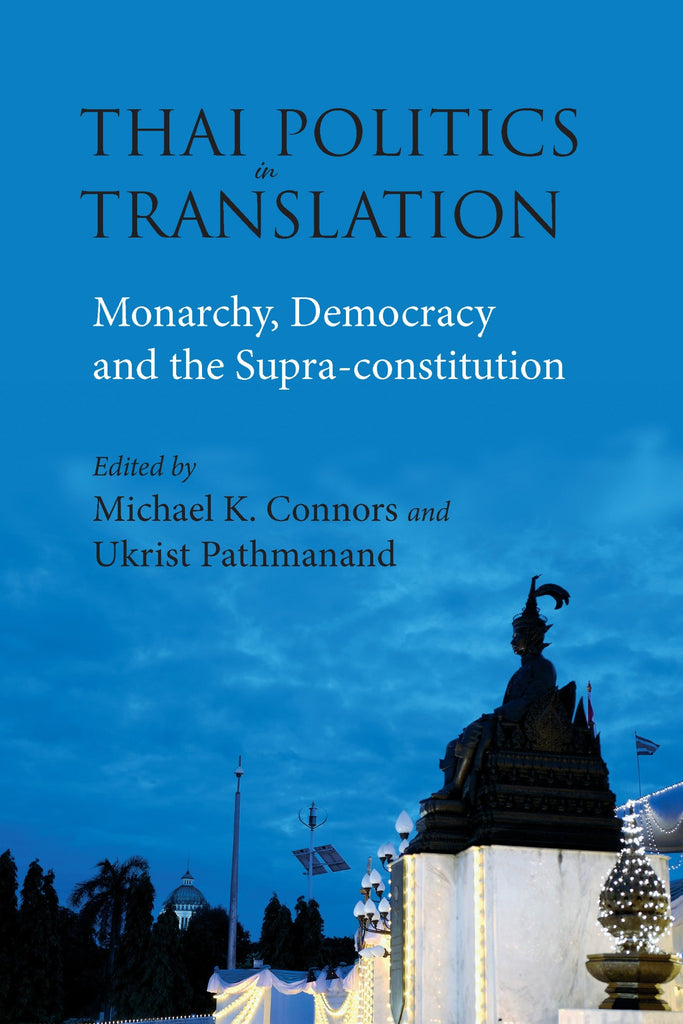 Thai Politics in Translation: Monarchy, Democracy and the Supra-constitution