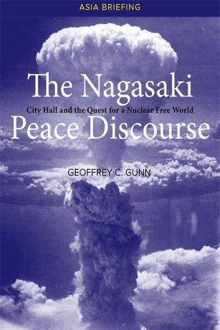 Nagasaki Peace Discourse, The: City Hall and the Quest for a Nuclear Free World
