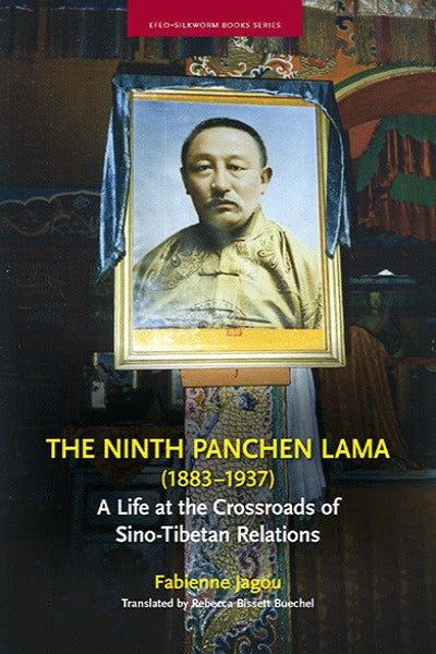 Ninth Panchen Lama (1883–1937), The: A Life at the Crossroads of Sino-Tibetan Relations