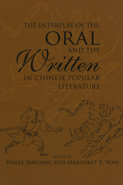 Interplay of the Oral and the Written in Chinese Popular Literature, The