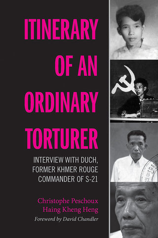 Itinerary of an Ordinary Torturer: Interview with Duch, Former Khmer Rouge Commander of S-21
