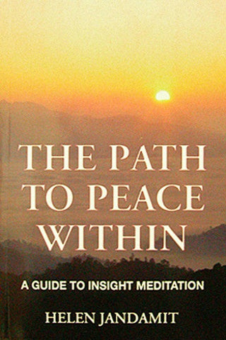 Path to Peace Within, The: A Guide to Insight Meditation