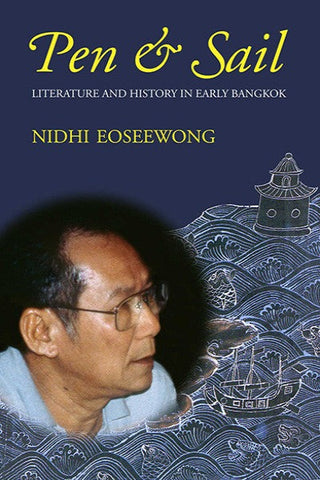Pen and Sail: Literature and History in Early Bangkok