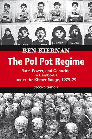 Pol Pot Regime, The: Race, Power, and Genocide in Cambodia under the Khmer Rouge, 1975–1979