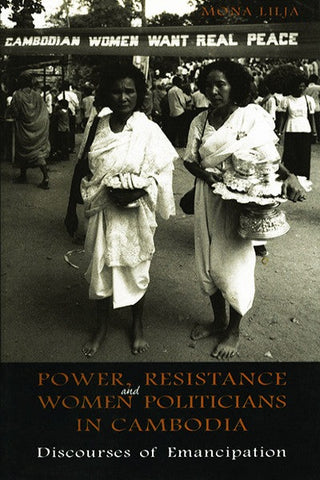 Power, Resistance and Women Politicians in Cambodia: Discourses of Emancipation