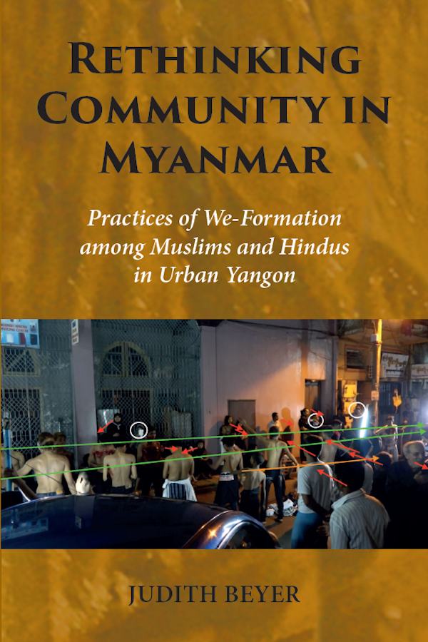 Rethinking Community in Myanmar: Practices of We-Formation among Muslims and Hindus in Urban Yangon