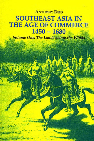 Southeast Asia in the Age of Commerce, 1450–1680; Volume One: The Lands below the Winds
