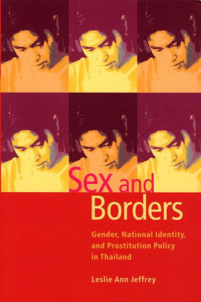 Sex and Borders: Gender, National Identity, and Prostitution Policy in Thailand