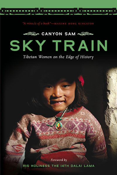 Sky Train: Tibetan Women on the Edge of History