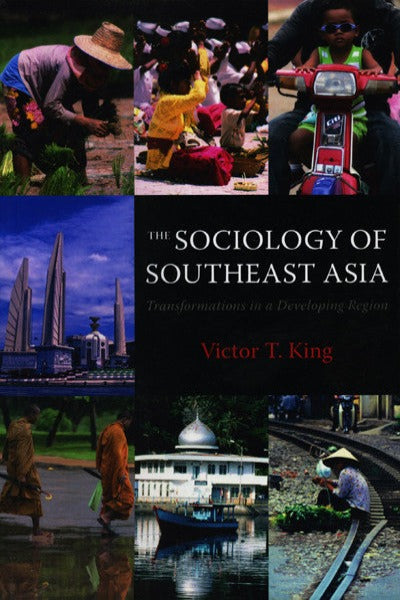 Sociology of Southeast Asia, The: Transformations in a Developing Region