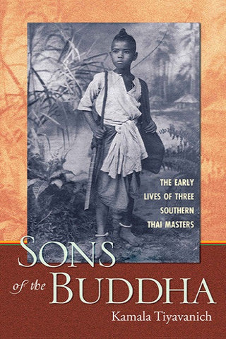 Sons of the Buddha: The Early Lives of Three Southern Thai Masters